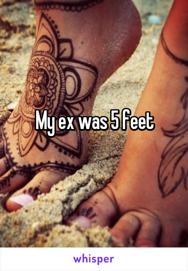 My ex was 5 feet
