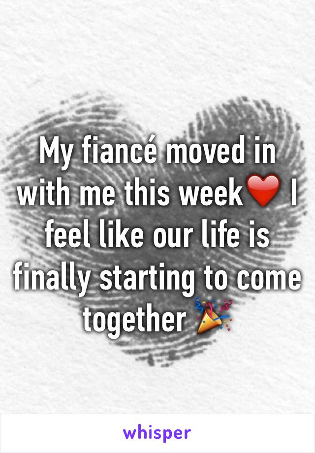 My fiancé moved in with me this week❤️ I feel like our life is finally starting to come together 🎉