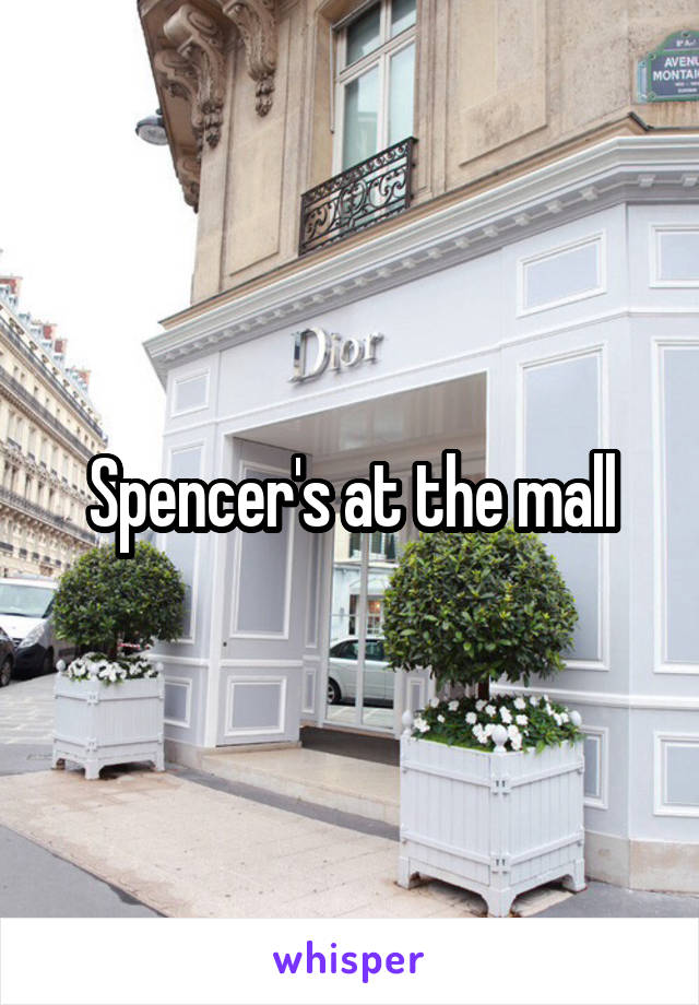 Spencer's at the mall