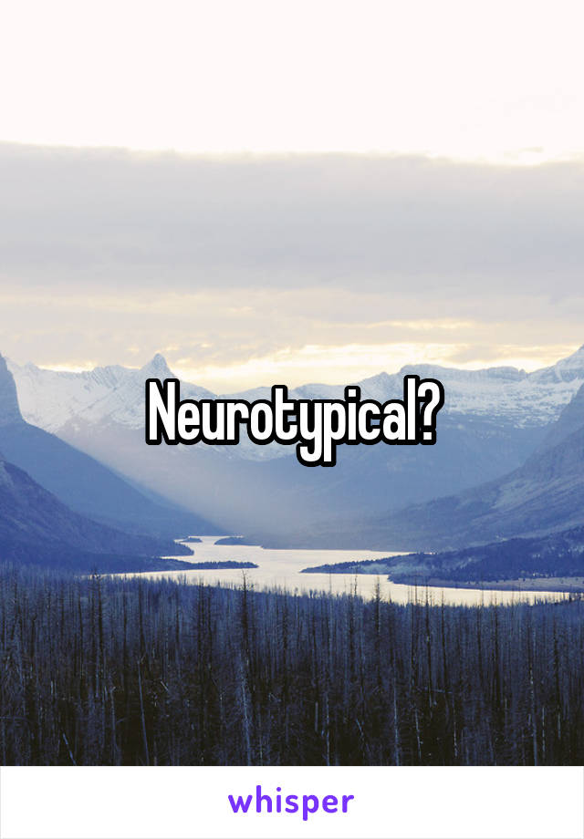 Neurotypical?
