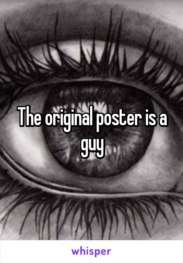 The original poster is a guy