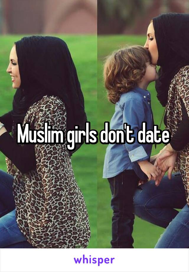 Muslim girls don't date 
