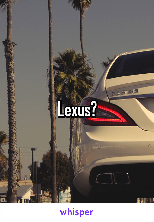 Lexus?