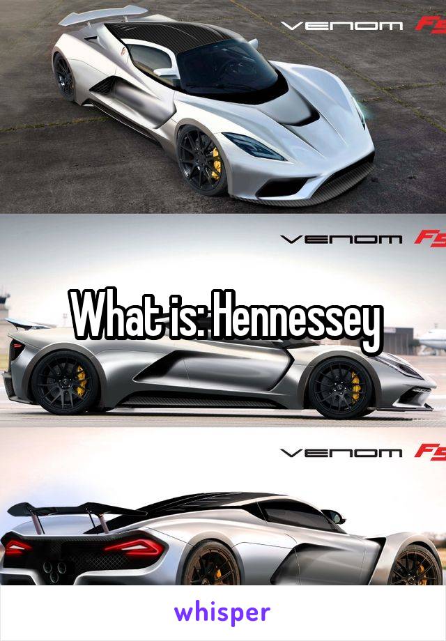 What is: Hennessey