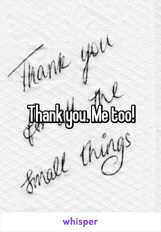 Thank you. Me too!