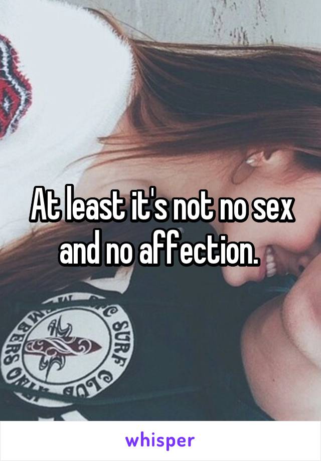 At least it's not no sex and no affection. 
