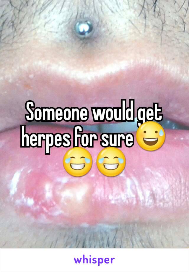 Someone would get herpes for sure😅😂😂