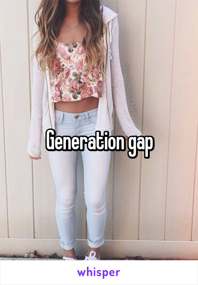 Generation gap