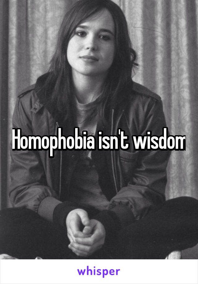 Homophobia isn't wisdom