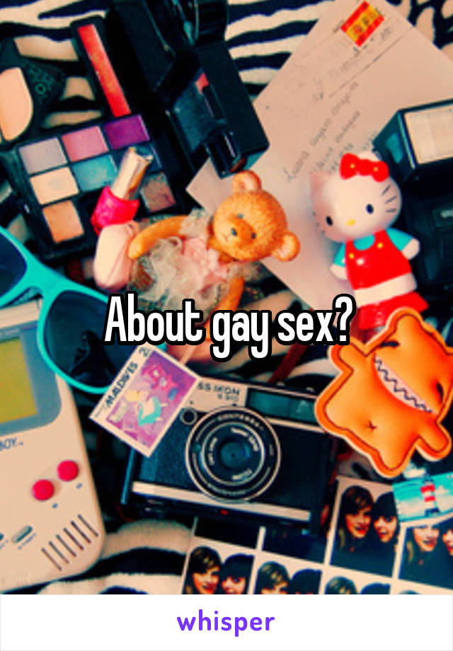 About gay sex?