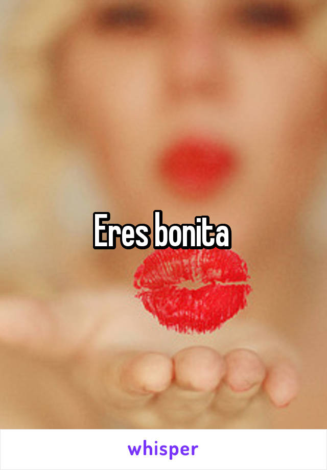 eres-bonita