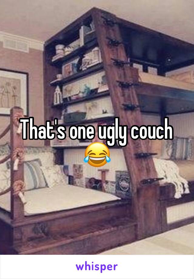 That's one ugly couch 😂