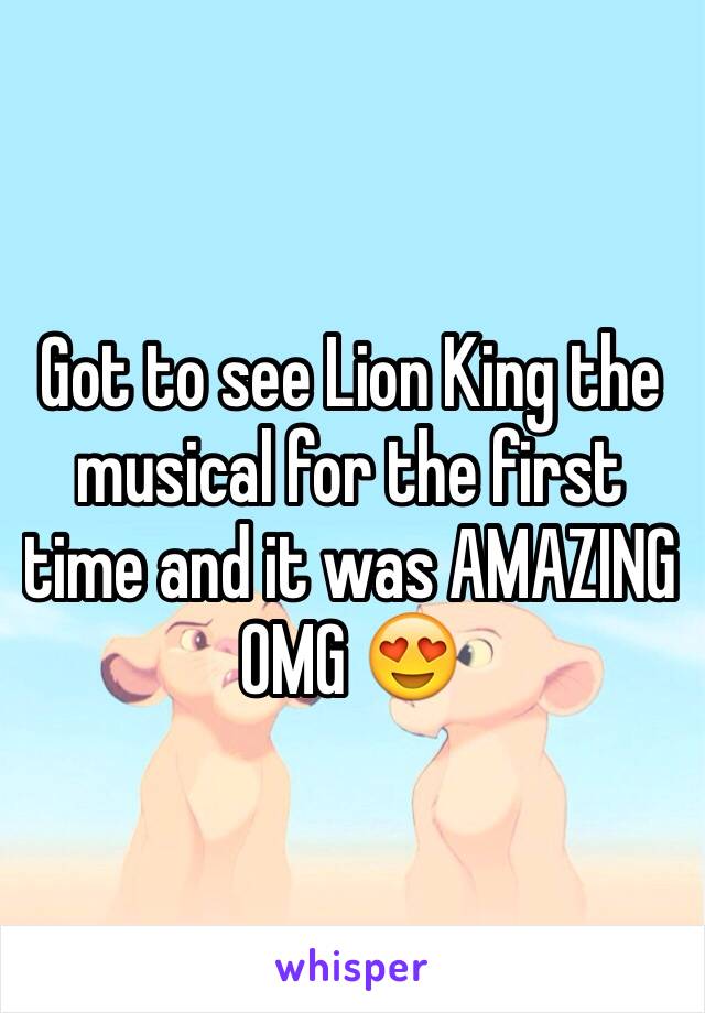Got to see Lion King the musical for the first time and it was AMAZING OMG 😍