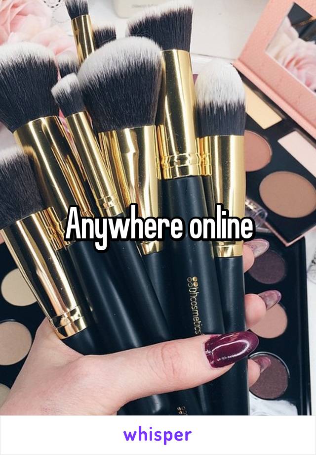 Anywhere online