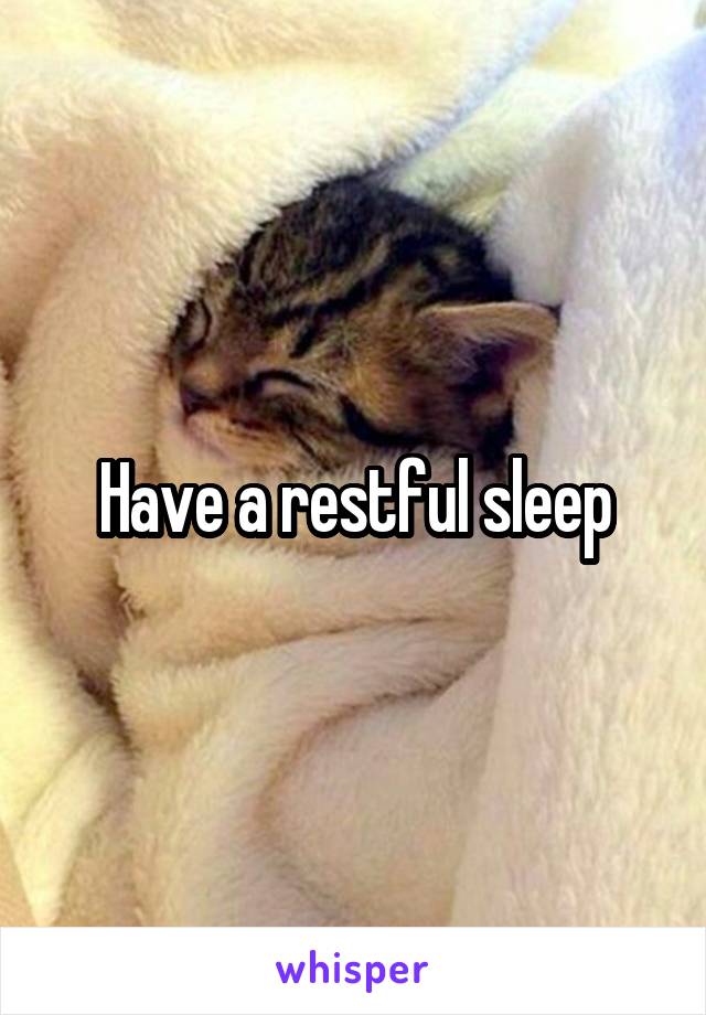 Have a restful sleep