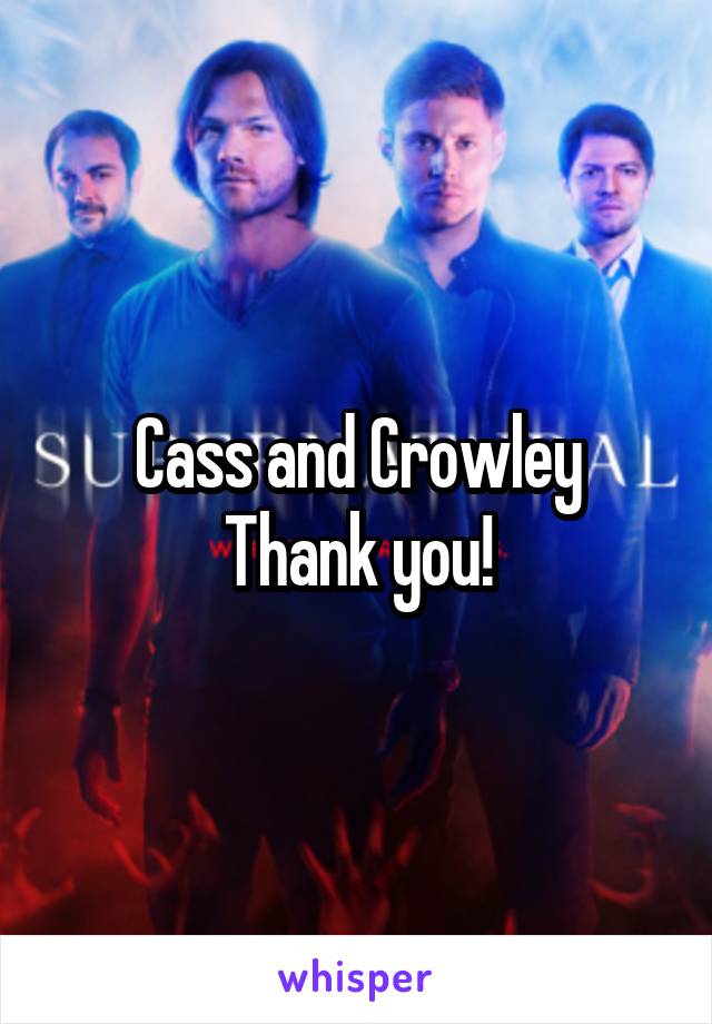 Cass and Crowley
Thank you!