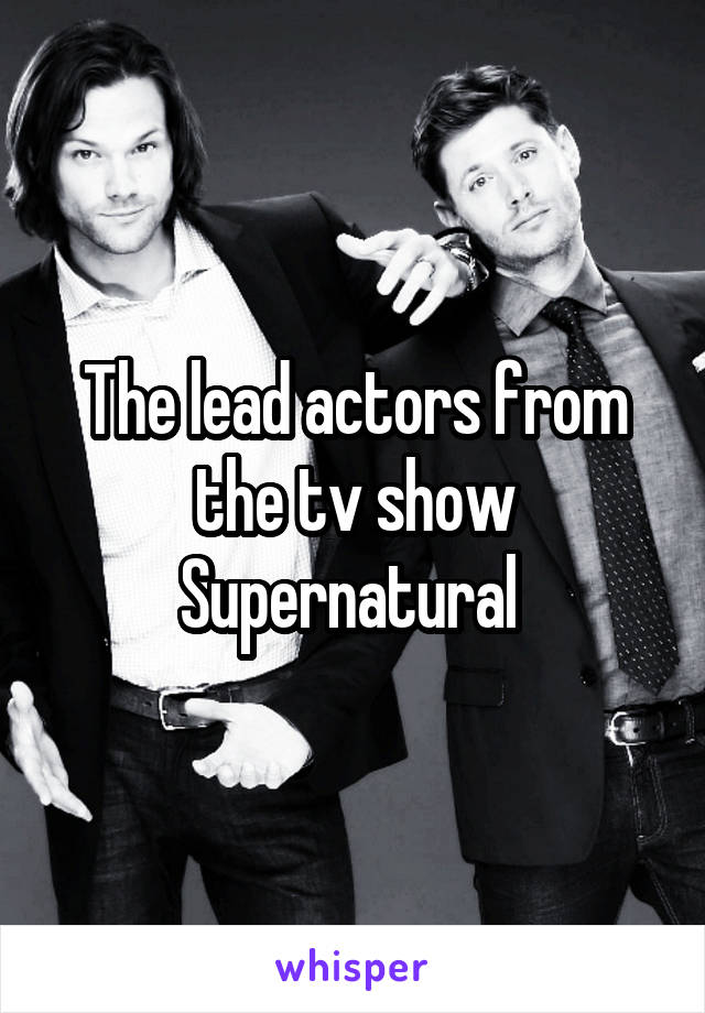 The lead actors from the tv show Supernatural 