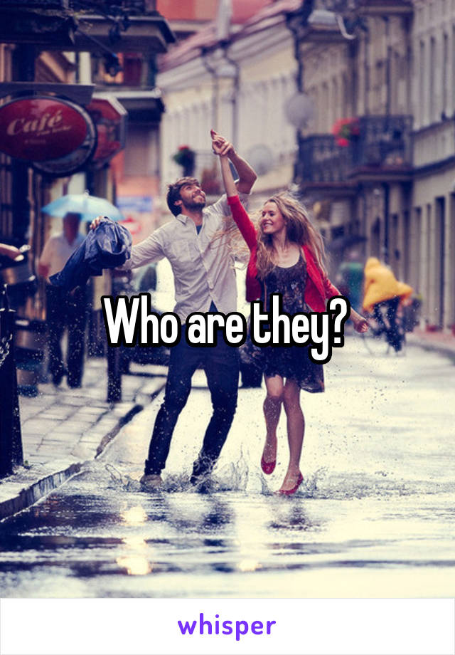 Who are they? 