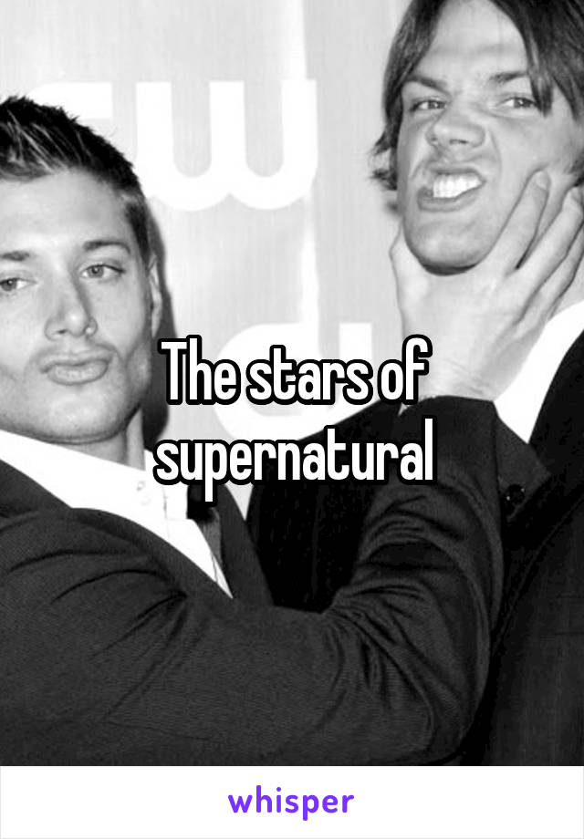 The stars of supernatural