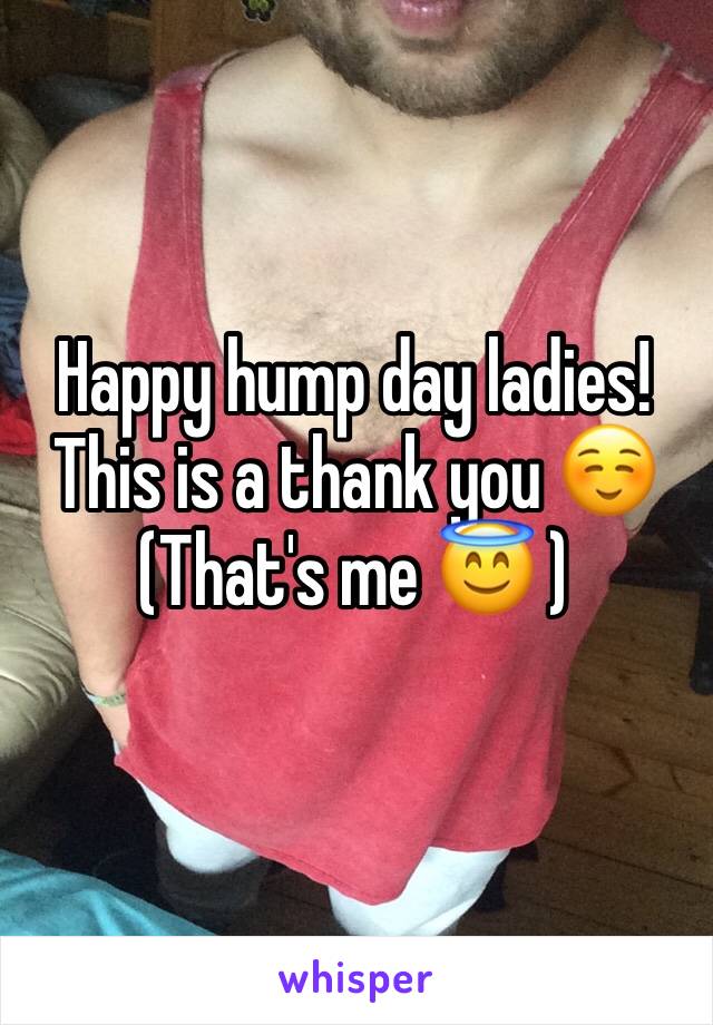 Happy hump day ladies! 
This is a thank you ☺️
(That's me 😇 ) 
