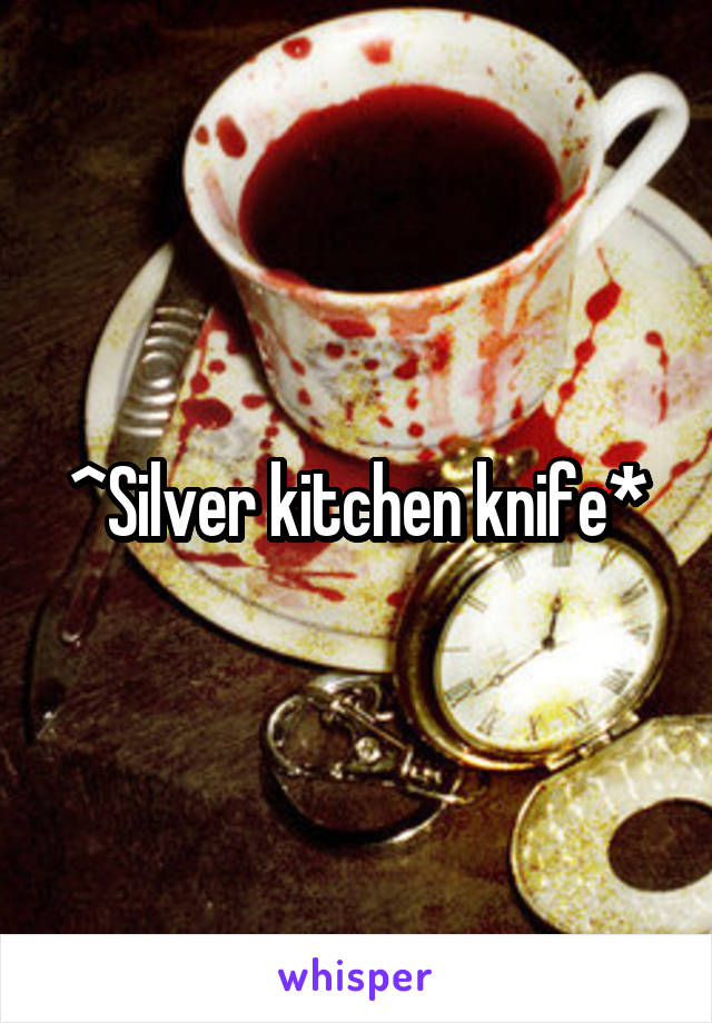 ^Silver kitchen knife*