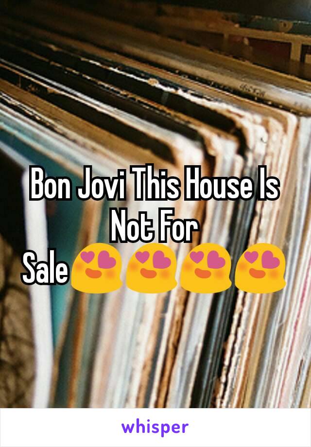 Bon Jovi This House Is Not For Sale😍😍😍😍