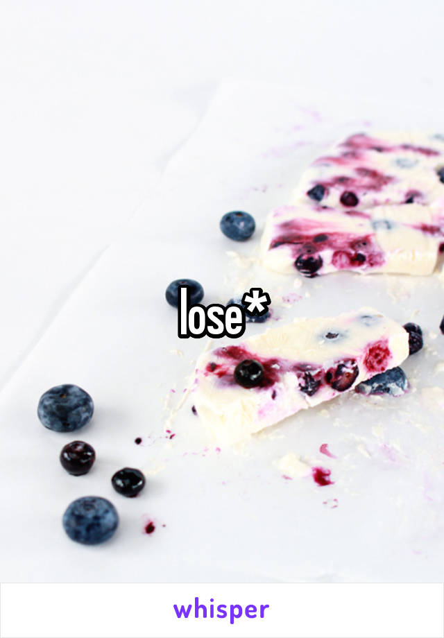 lose*