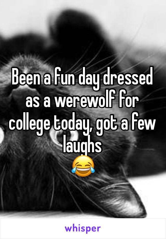 Been a fun day dressed as a werewolf for college today, got a few laughs 
😂