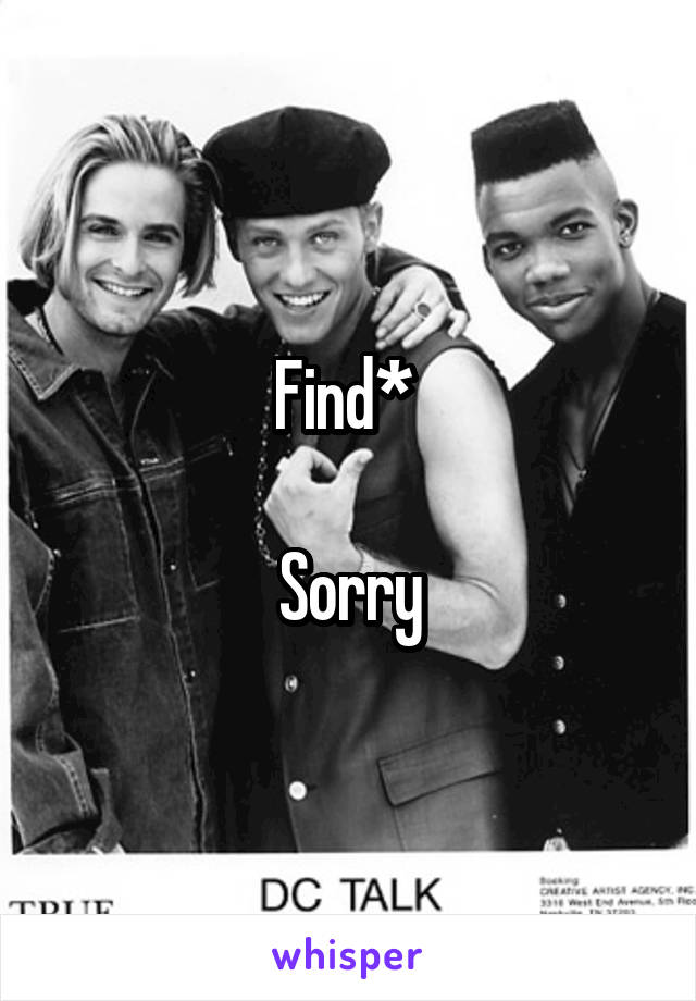 Find* 

Sorry
