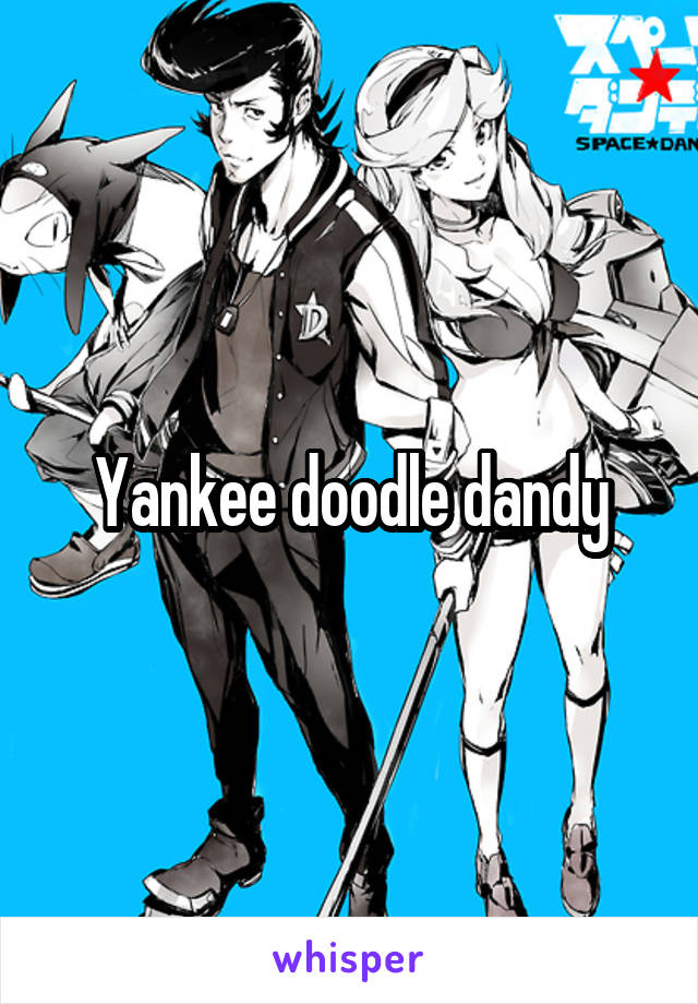 Yankee doodle dandy