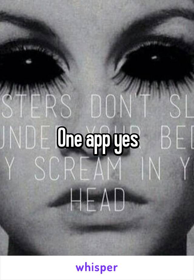One app yes