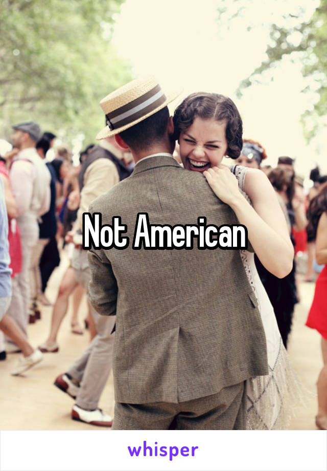 Not American