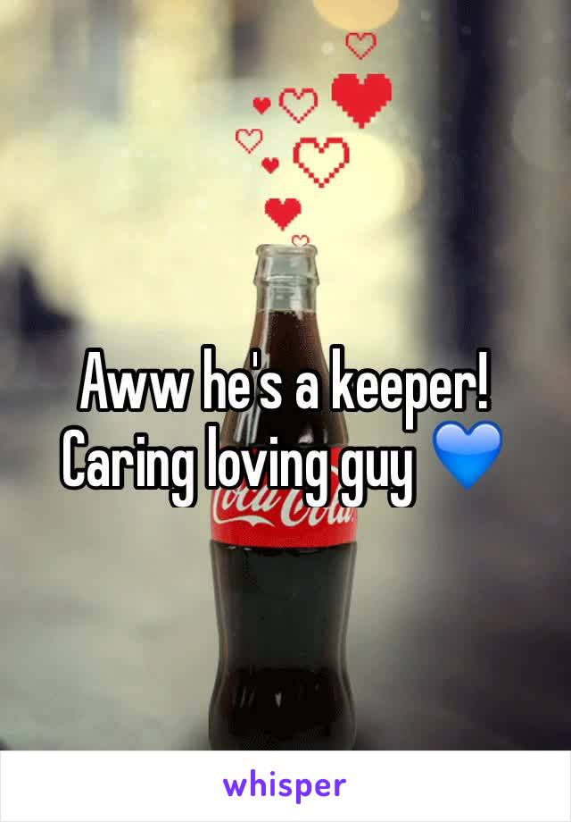 Aww he's a keeper! Caring loving guy 💙