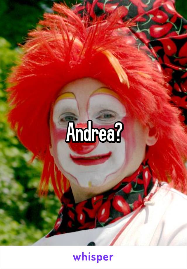 Andrea?