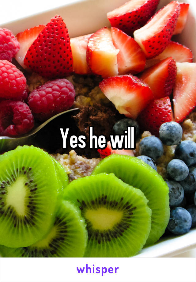 Yes he will 