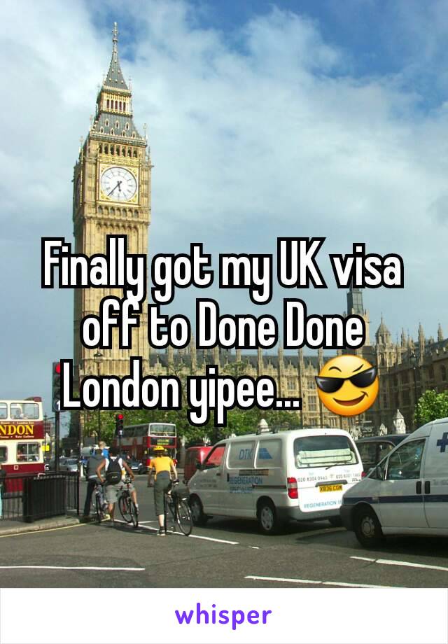 Finally got my UK visa off to Done Done London yipee... 😎