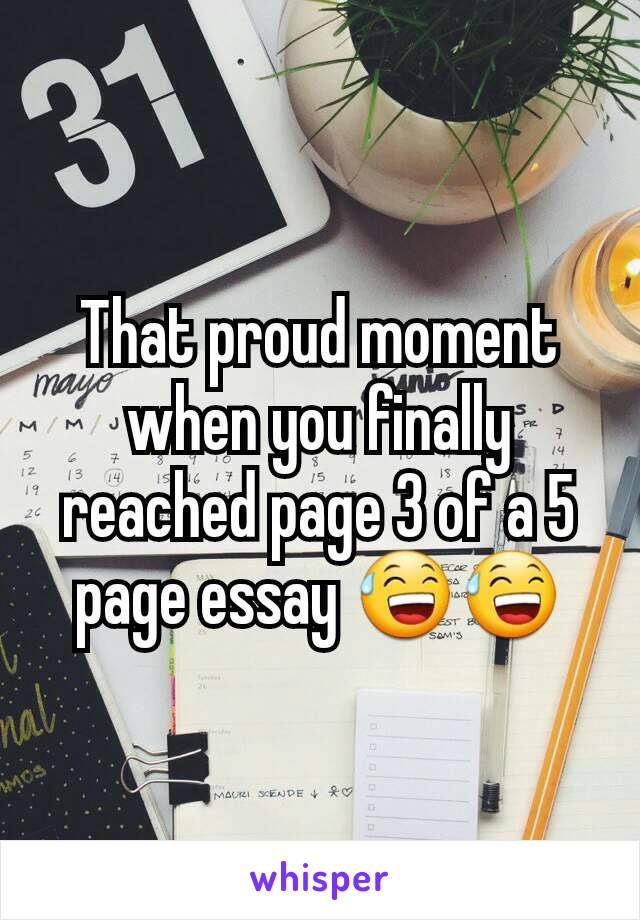 That proud moment when you finally reached page 3 of a 5 page essay 😅😅