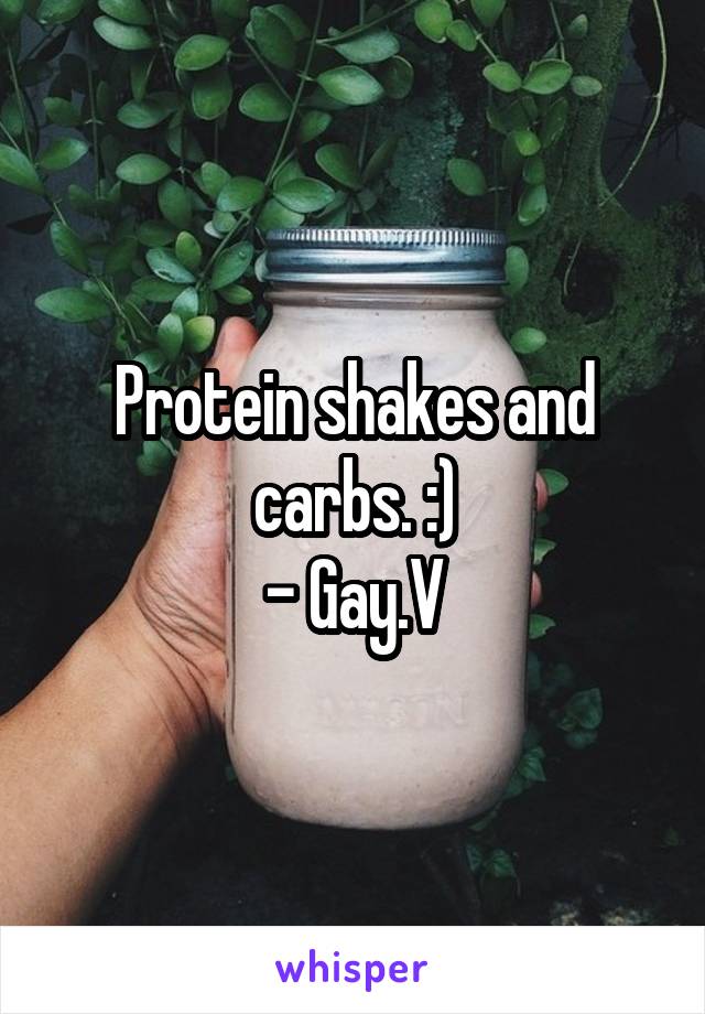 Protein shakes and carbs. :)
- Gay.V