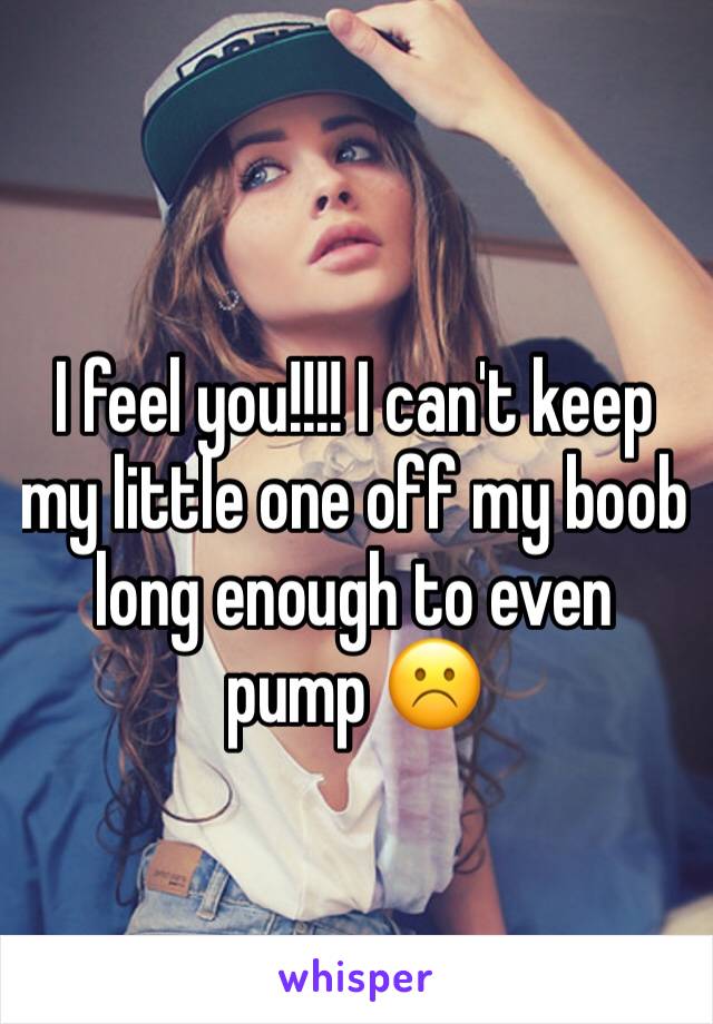 I feel you!!!! I can't keep my little one off my boob long enough to even pump ☹️️