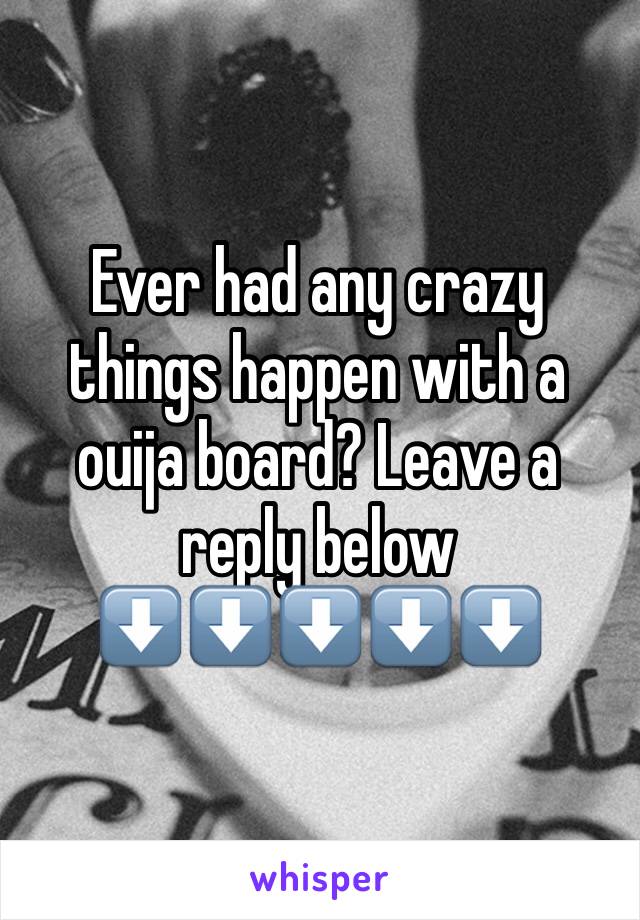 Ever had any crazy things happen with a ouija board? Leave a reply below 
⬇️⬇️⬇️⬇️⬇️