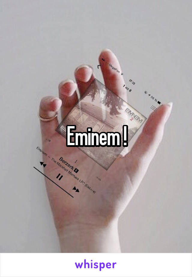 Eminem !