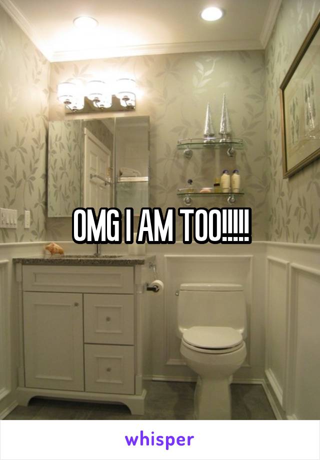 OMG I AM TOO!!!!!