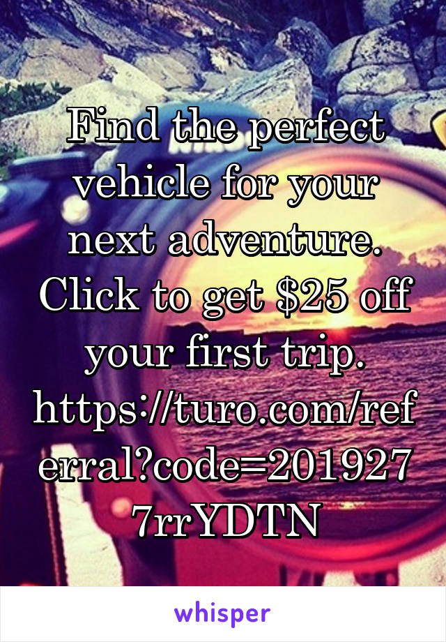 Find the perfect vehicle for your next adventure. Click to get $25 off your first trip. https://turo.com/referral?code=2019277rrYDTN