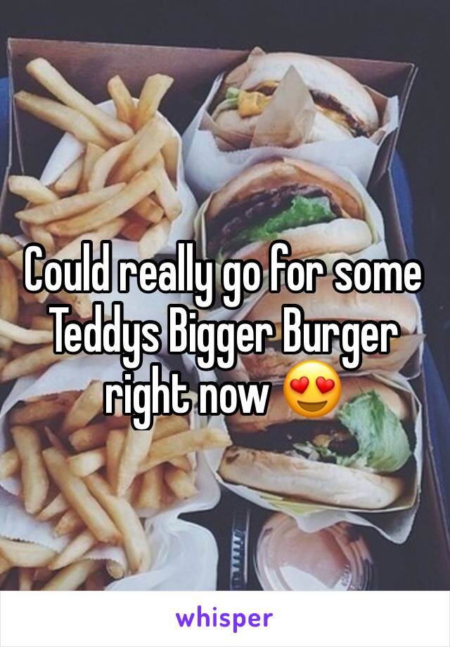 Could really go for some Teddys Bigger Burger right now 😍