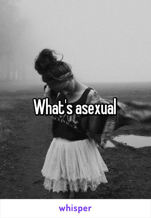 What's asexual 