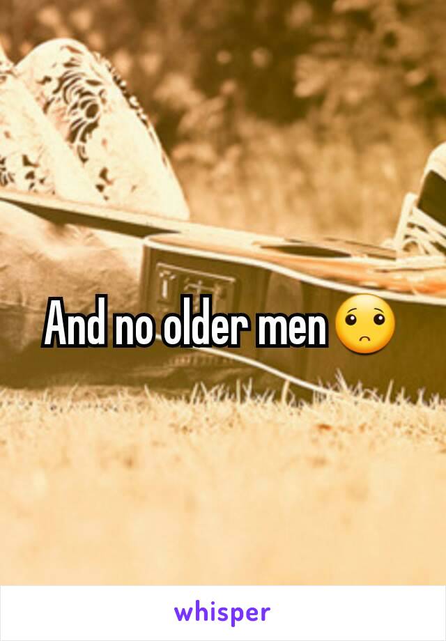 And no older men🙁