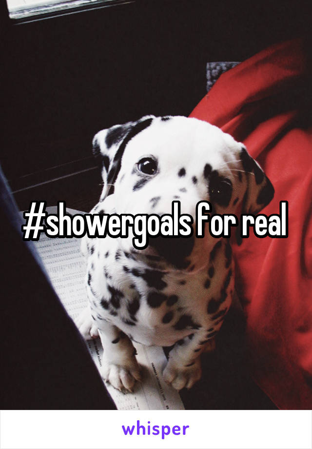 #showergoals for real 