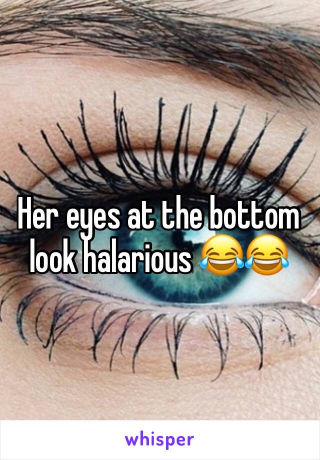 Her eyes at the bottom look halarious 😂😂