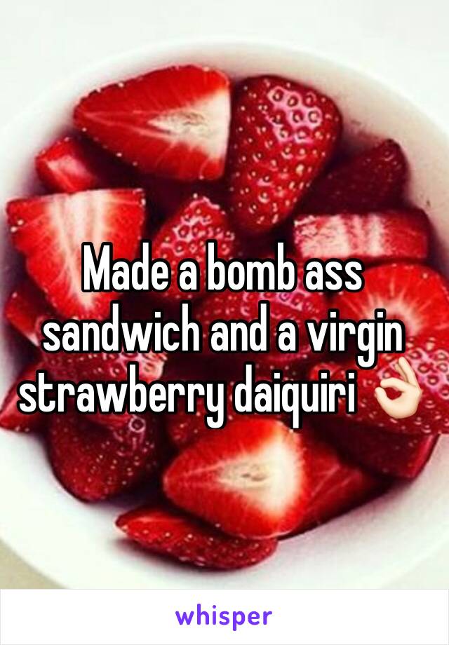 Made a bomb ass sandwich and a virgin strawberry daiquiri 👌🏻