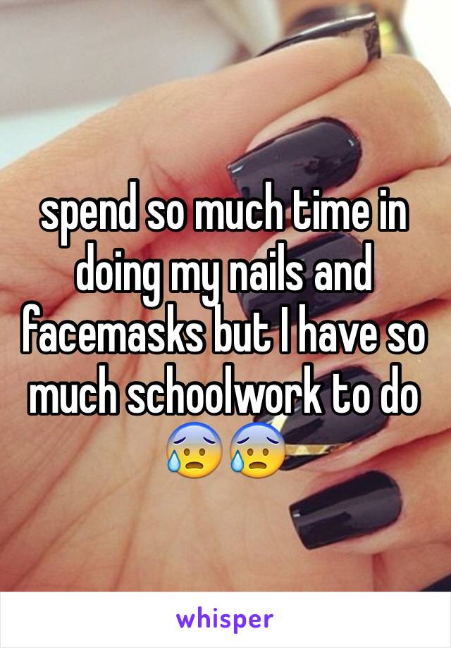 spend so much time in doing my nails and facemasks but I have so much schoolwork to do 😰😰